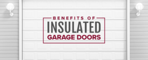 Benefits of Insulated Garage Doors